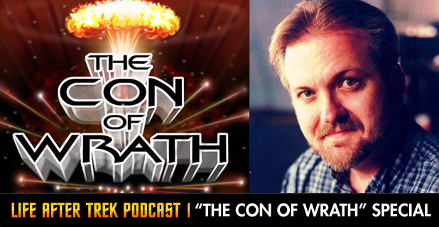 Life After Trek Podcast Episode 12 "The Con of Wrath" Special Featuring Larry Nemecek