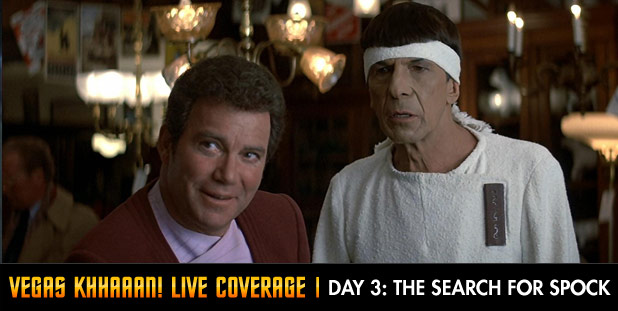 Vegas Khhaaan! Live Coverage Day 3: The Search for Spock