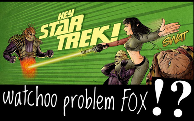 'Hey, Star Trek! watchoo problem FOX!?' By Jerad Formby