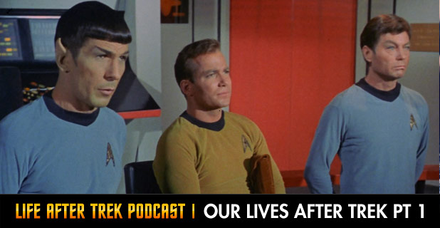 Life After Trek Podcast Episode 12 Our Lives After Trek Part 1