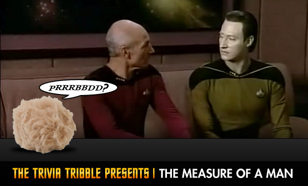 The Trivia Tribble Presents: 'The Measure Of A Man'