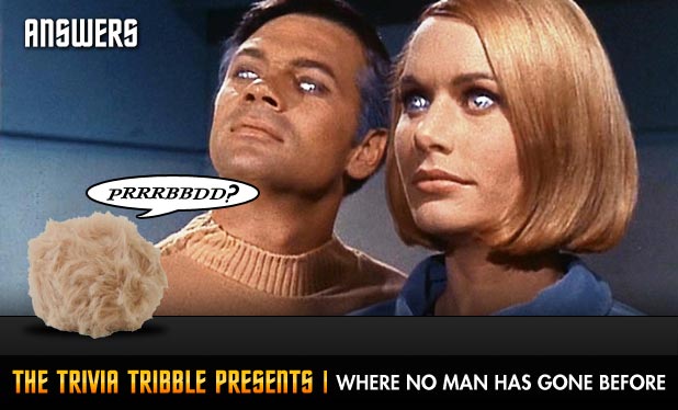 Answers - The Trivia Tribble Presents: 'Where No Man Has Gone Before'Answers - The Trivia Tribble Presents: 'Where No Man Has Gone Before'