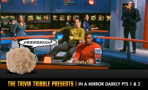 The Trivia Tribble Presents: 'In a Mirror Darkly Pts 1 & 2'